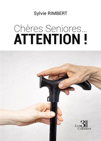 Couverture du livre « Chères seniores... attention ! » de Sylvie Rimbert aux éditions Les Trois Colonnes