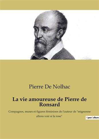 Couverture du livre « La vie amoureuse de pierre de ronsard - compagnes, muses et figures feminines de l'auteur de 