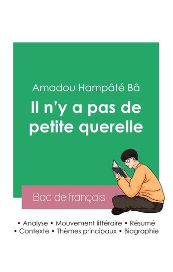 Couverture du livre « Réussir son Bac de français 2023 : Analyse du recueil Il n'y a pas de petite querelle de Amadou Hampâté Bâ » de Amadou Hampate Ba aux éditions Bac De Francais