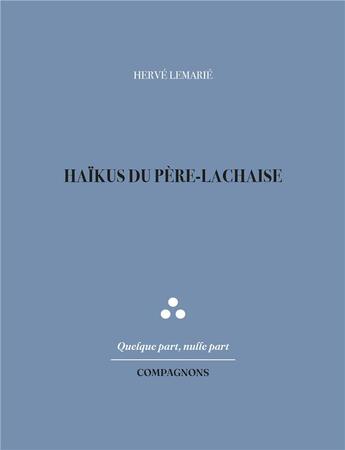 Couverture du livre « Haïkus du père-lachaise » de Herve Lemarie aux éditions Compagnons Editions