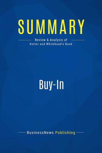 Couverture du livre « Buy-In : Review and Analysis of Kotter and Whitehead's Book » de Businessnews Publish aux éditions Business Book Summaries