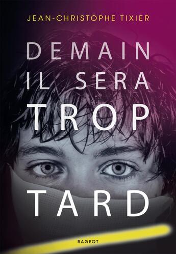 Couverture du livre « Demain il sera trop tard » de Jean-Christophe Tixier aux éditions Rageot