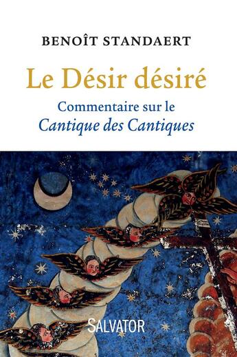 Couverture du livre « Le désir désiré ; commentaire du Cantique des cantiques » de Benoit Standaert aux éditions Salvator