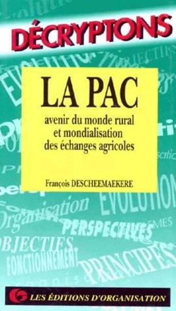 Couverture du livre « Pac :Avenir Monde Rural,Mondialis. Echanges » de Descheemaekere aux éditions Organisation