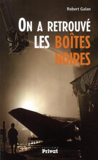 Couverture du livre « On a retrouvé les boîtes noires » de Robert Galan aux éditions Privat