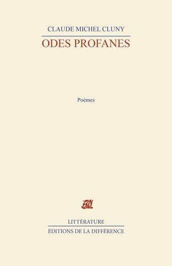 Couverture du livre « Odes profanes » de Claude-Michel Cluny aux éditions La Difference