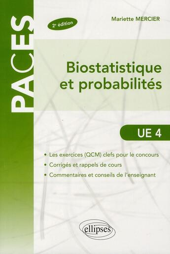 Couverture du livre « Biostatistiques et probabilités ; UE4 (2e édition) » de Mariette Mercier aux éditions Ellipses