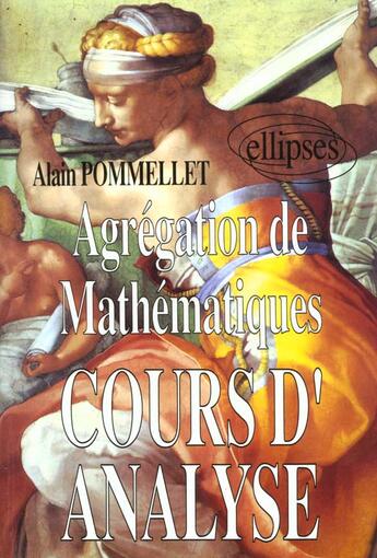 Couverture du livre « Cours d'analyse - agregation de mathematiques » de Alain Pommellet aux éditions Ellipses