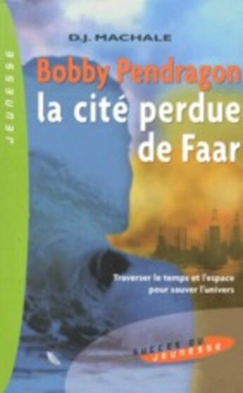 Couverture du livre « Bobby Pendragon ; la cité perdue de Faar » de Mac Hale Dj aux éditions Succes Du Livre