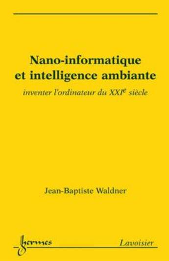 Couverture du livre « Nanoinformatique et intelligence ambiante » de Waldner aux éditions Hermes Science Publications