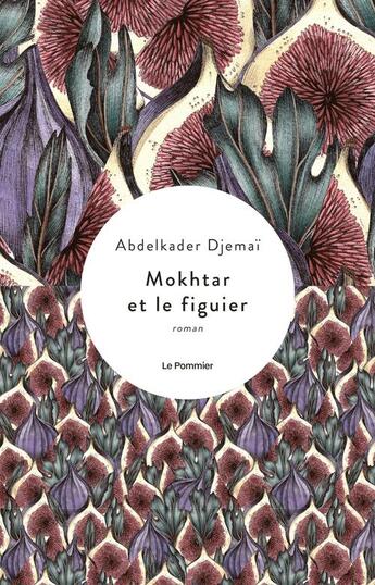 Couverture du livre « Mokhtar et le figuier » de Abdelkader Djemai aux éditions Le Pommier