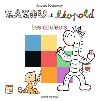 Couverture du livre « Zazou et Léopold ; les couleurs » de Jacques Duquennoy aux éditions Bayard Jeunesse