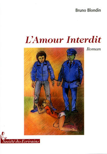 Couverture du livre « L'amour interdit » de Bruno Blondin aux éditions Societe Des Ecrivains