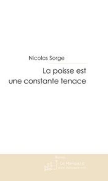 Couverture du livre « La poisse est une constante tenace » de Sorge-N aux éditions Le Manuscrit