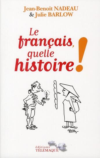 Couverture du livre « Le français, quelle histoire ! » de Jean-Benoit Nadeau et Julie Barlow aux éditions Telemaque