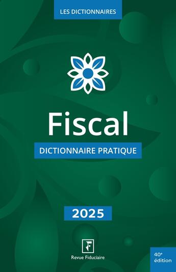 Couverture du livre « Fiscal - dictionnaire pratique 2025 » de Du Groupe Revue Fiduciaire Les Spécialistes aux éditions Revue Fiduciaire