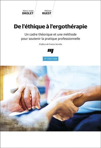 Couverture du livre « De l'éthique à l'ergothérapie ; un cadre théorique et une méthode pour soutenir la pratique professionnelle (3e édition) » de Marie-Josee Drolet et Melanie Ruest aux éditions Pu De Quebec