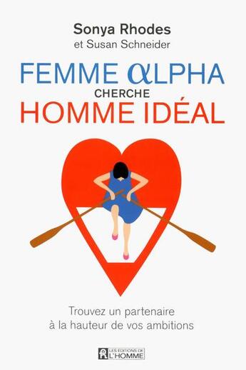 Couverture du livre « Femme alpha cherche homme idéal » de Susan Schneider et Sonya Rhodes aux éditions Editions De L'homme