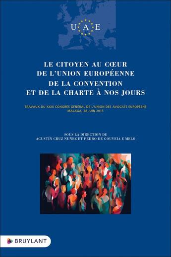 Couverture du livre « Le citoyen au coeur de l'Union européenne : de la convention et de la charte à nos jours » de Olivier Raynaud et Santiago Quesada Polo aux éditions Bruylant