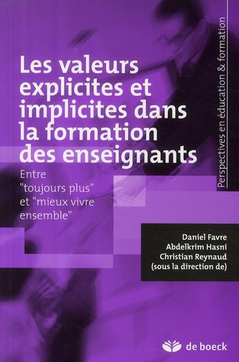 Couverture du livre « Les valeurs explicites et implicites dans la formation des enseignants » de Daniel Favre et Abdelkrim Hasni et Christian Reynaud aux éditions De Boeck Superieur