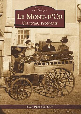 Couverture du livre « Le mont-d'or ; un joyau lyonnais » de Yves Dupre La Tour aux éditions Editions Sutton