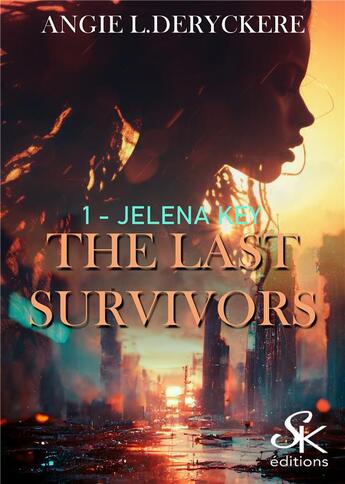 Couverture du livre « The last survivors Tome 1 : Jelena Key » de Angie L. Deryckere aux éditions Sharon Kena