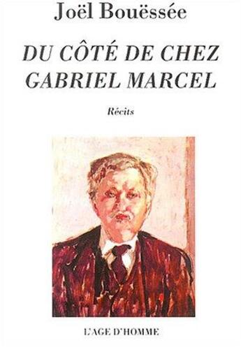 Couverture du livre « Du cote de chez gabriel marcel » de Joel Bouessee aux éditions L'age D'homme