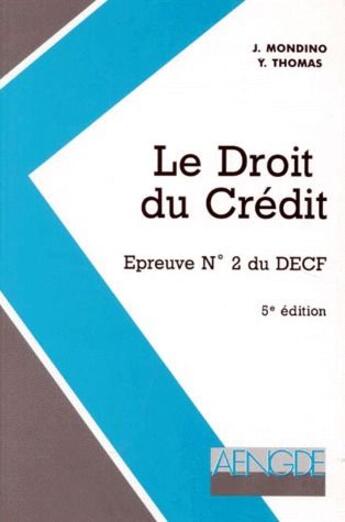 Couverture du livre « Le droit du crédit ; épreuve n°2 du DECF (5e édition) » de J Mondino et Y Thomas aux éditions Aengde