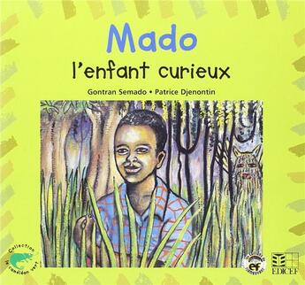 Couverture du livre « Mado l'enfant curieux » de Gontran Semado et Patrice Djenontin aux éditions Edicef