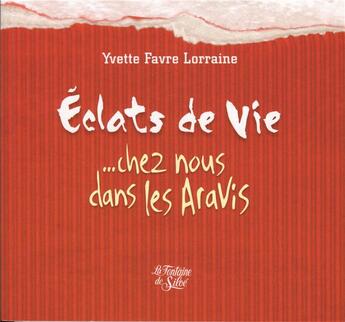 Couverture du livre « Eclats de vie... chez nous, dans les Aravis » de Y. Favre-Lorraine aux éditions La Fontaine De Siloe