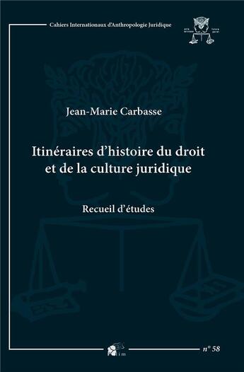 Couverture du livre « Itinéraires d'histoire du droit et de la culture juridique : Recueil d'études » de Jean-Marie Carbasse aux éditions Pu De Limoges