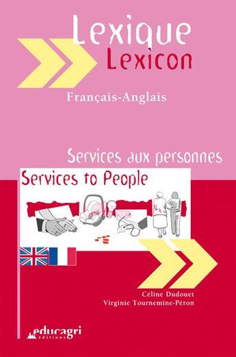 Couverture du livre « Lexique français-anglais ; services au personnes ; services to people » de Celine Dudouet et Virginie Tournemine-Peron aux éditions Educagri