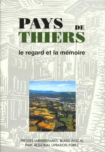 Couverture du livre « Pays de Thiers : Le regard et la mémoire » de Dany Hadjadj aux éditions Pu De Clermont Ferrand