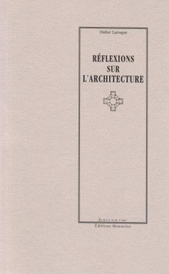 Couverture du livre « Réflexions sur l'architecture » de Didier Laroque aux éditions Manucius