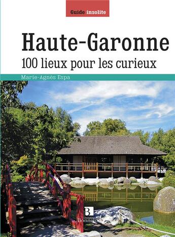 Couverture du livre « Haute-Garonne ; 100 lieux pour les curieux » de Marie-Agnes Espa aux éditions Bonneton