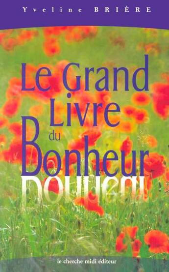 Couverture du livre « Le grand livre du bonheur » de Yveline Briere aux éditions Cherche Midi