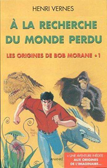 Couverture du livre « Bob Morane ; les origines de Bob Morane t;1 ; à la recherche du monde perdu » de Henri Vernes aux éditions Ananke