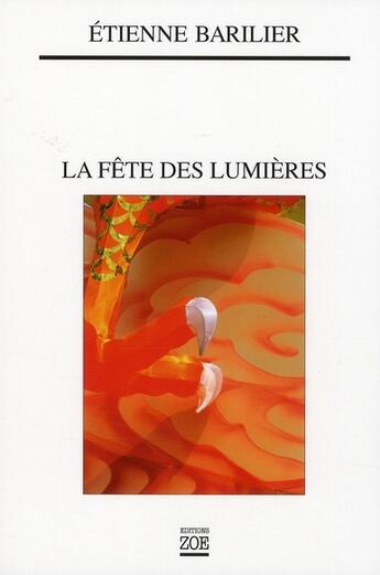 Couverture du livre « La fête des lumières » de Etienne Barilier aux éditions Zoe