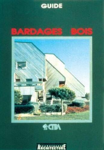 Couverture du livre « Guide Bardages Bois » de Ctba aux éditions Ctba