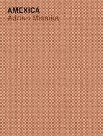 Couverture du livre « Amexica » de Adrien Missika aux éditions Les Presses Du Reel