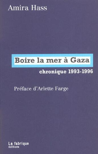 Couverture du livre « Boire la mer à Gaza ; chronique 1993-1996 » de Amira Hass aux éditions Fabrique