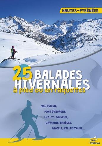 Couverture du livre « 25 balades hivernales à pied ou en raquettes ; Hautes-Pyrénées » de Jean-Denis Achard et Jessica Born aux éditions 3 Sup