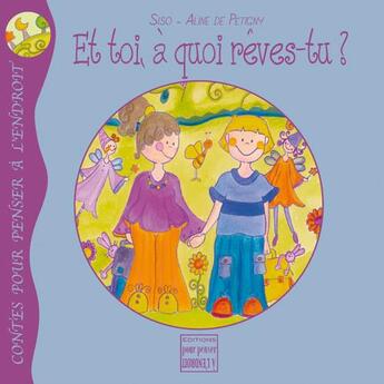 Couverture du livre « Et toi, à quoi rêves-tu ? » de Aline De Petigny et Siso aux éditions Pourpenser