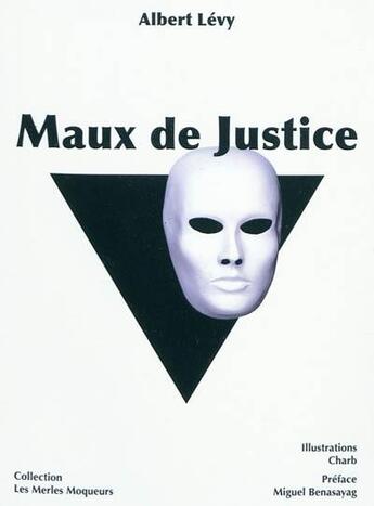 Couverture du livre « Maux de justice » de Levy/Albert aux éditions A Plus D'un Titre