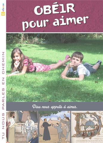 Couverture du livre « Tu nous parles en chemin - Enfance - 13 - Obéir pour aimer » de Service De L'Initiation Chrétienne De Cambrai et Service Diocésain De La Catéchèse D'Arras aux éditions Crer-bayard