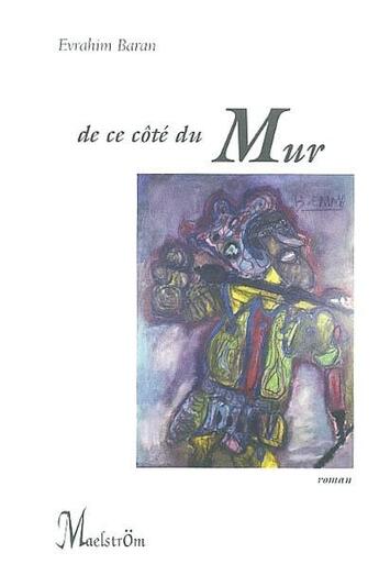 Couverture du livre « De ce cote du mur » de Baran Evrahim aux éditions Maelstrom