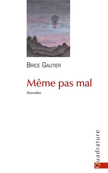 Couverture du livre « Même pas mal » de Brice Gautier aux éditions Quadrature