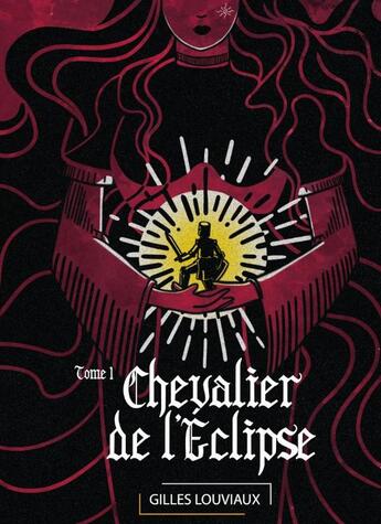 Couverture du livre « Chevalier de l'éclipse » de Gilles Louviaux aux éditions La Lucarne Indecente