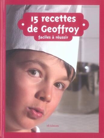 Couverture du livre « 15 recettes de Geoffroy ; faciles à réussir » de Geoffroy Pautz aux éditions Nk