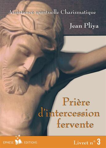 Couverture du livre « Prières d'intercession fervente t.3 » de Jean Pliya aux éditions Ephese